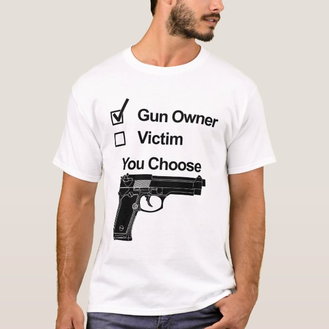 T-shirt Propriétaire ou victime d'un pistolet - Vous chois (Devant)