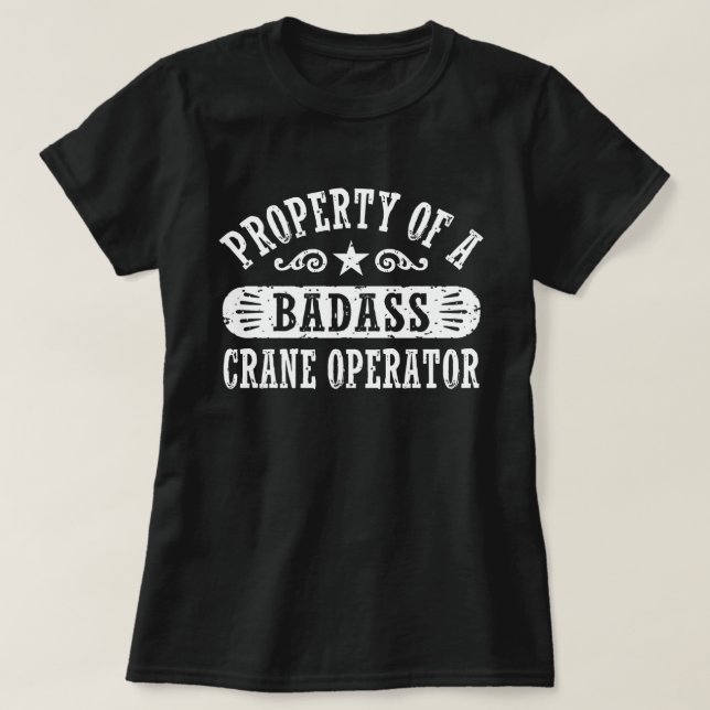 T-shirt Propriété d'un exploitant de grue Badass (Design devant)