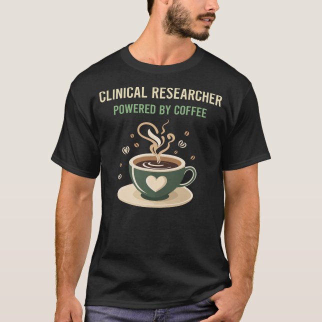 T-shirt Propulsé Par Un Chercheur Clinique De Café (Devant)