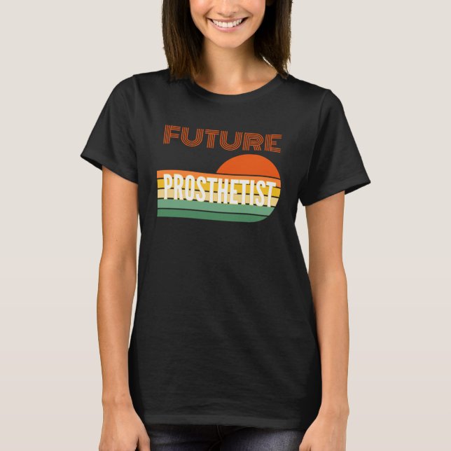 T-shirt Prosthetist  Future Prosthetist (Devant)
