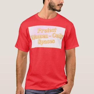 T-shirt Protéger les femmes seulement les espaces féminist