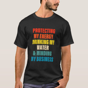 T-shirt Protéger mon énergie Boire mon eau et la tête M