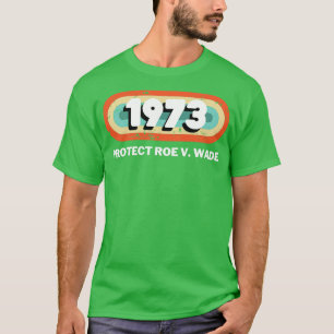 T-shirt Protéger Roe V Wade 1973