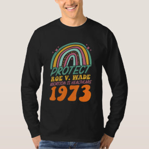 T-shirt Protéger Roe V Wade 1973 L'avortement est un soin