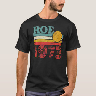 T-shirt Protéger Roe V Wade 1973 Pro Choice Droits d'avort