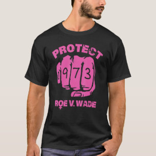 T-shirt Protéger Roe V Wade Défendre Pro Choice 1973 Poing