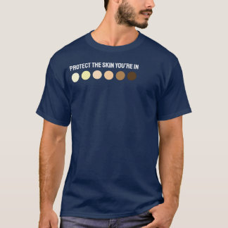 T-shirt Protégez la peau que vous avez