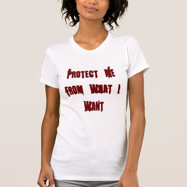T-shirt Protégez-moi contre ce que je veux (Devant)