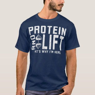 T-shirt Protéines et levage C'est pourquoi je suis ici Pro
