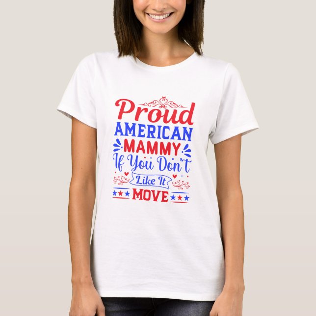 T-shirt Proud American Mom If You Don't Like It Patriotic (Devant)