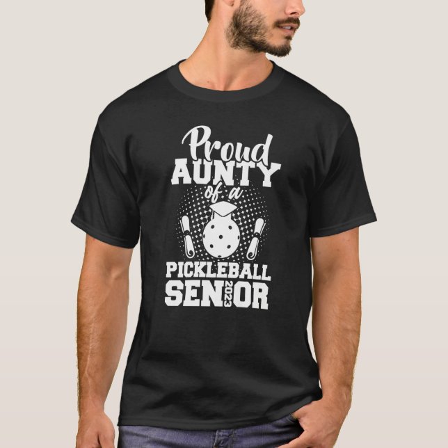 T-shirt Proud Aunty Of A Pickleball Senior 2023 Graduation (Devant)