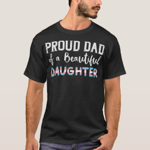 T-shirt Proud Dad Of Beautiful Transgender Daughter Trans