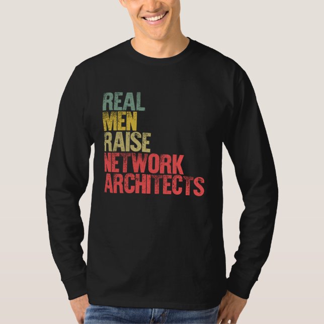 T-shirt Proud Dad  Real Men Raise Network Architects (Devant)