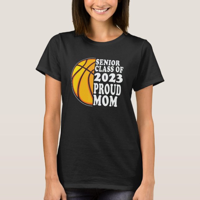 T-shirt Proud Mom Of A Basketball Senior 2023  Graduation (Devant)