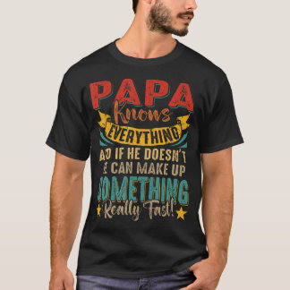T-shirt Proud Papa Knows Everything If Doesn't Know He Can