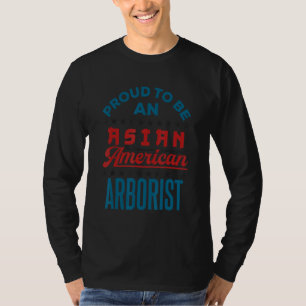 T-shirt Proud to Be à Asian American Arborist API AAPI