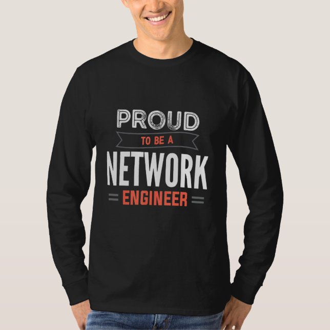 T-shirt Proud To Be A Network Engineer Engineering IT Appa (Devant)