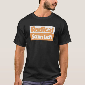 T-shirt Proud to Be Radical Left Scum - Rebel Democrat 