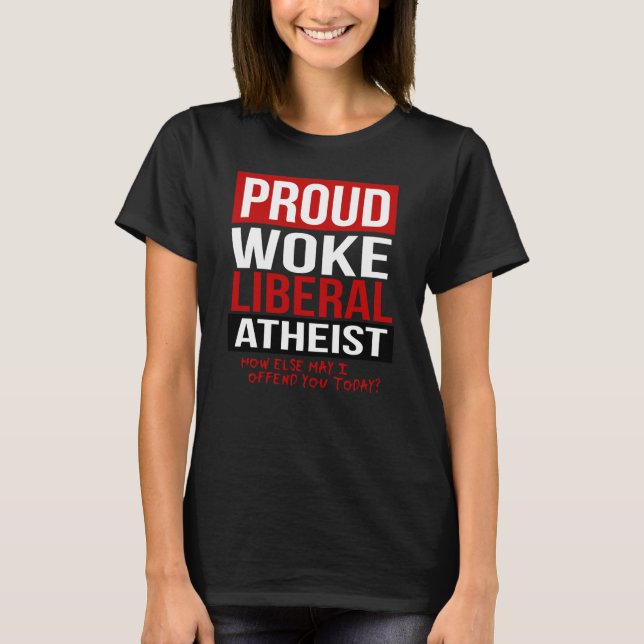 T-shirt Proud Woke Libéral Athée - Comment je peux offense (Devant)