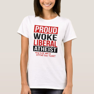 T-shirt Proud Woke Libéral Athée - Comment je peux offense