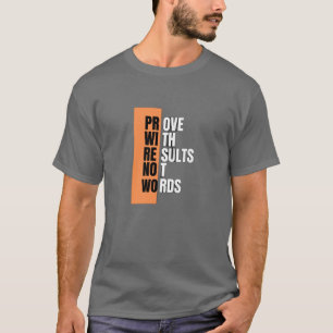 T-shirt Prouvez Avec Des Résultats, Pas Avec Des Mots - Ga