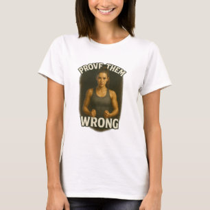 T-shirt Prouvez-les mal - Le design motivationnel des femm