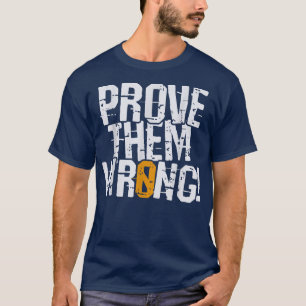 T-shirt Prouvez-les mal, prouvez-vous la motivation opposé