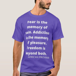 T-shirt Proverbes africains La peur, la dépendance et la l