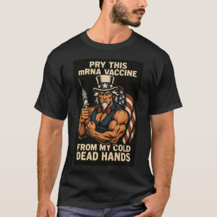 T-shirt Pry ce vaccin mARN de mes mains mortes froides