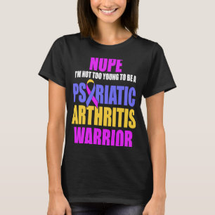 T-shirt PSA Psoriatic Arthrite Too Young Warrienes