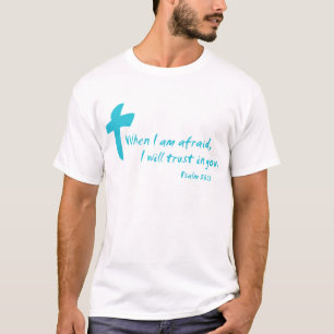 T-shirt Psaume 56 : Quand j'aurai peur, je te ferai confia