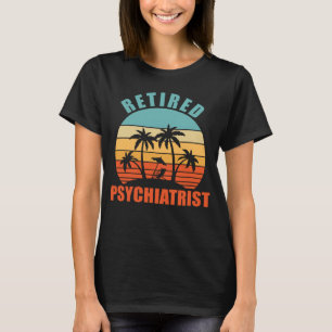 T-shirt Psychiatre à la retraite psychiatrie joyeuse retra