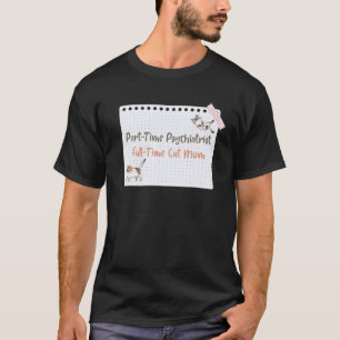 T-shirt Psychiatre à temps partiel Maman de chat à temps p