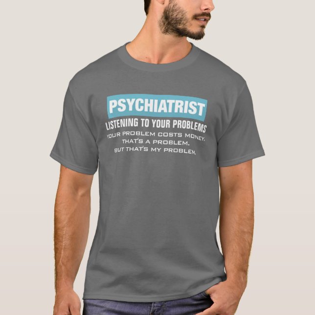 T-shirt Psychiatre Professionnel Drôle Problème (Devant)