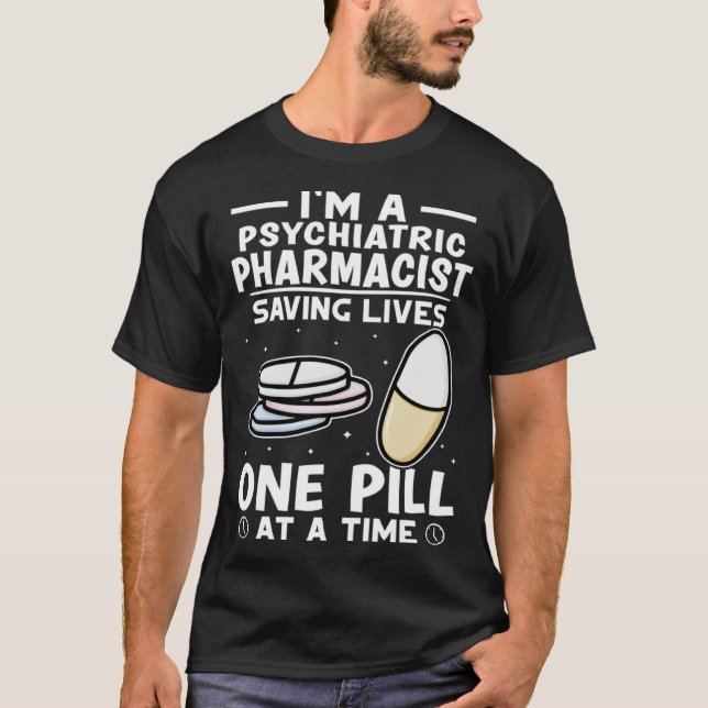 T-shirt Psychiatric Pharmacist Saving Lives One Pill At A  (Devant)