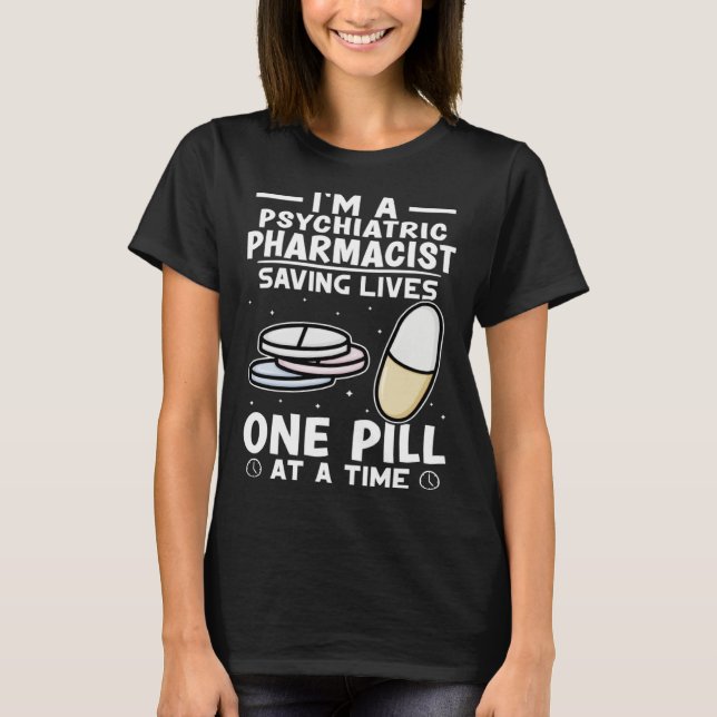 T-shirt Psychiatric Pharmacist Saving Lives One Pill At A  (Devant)