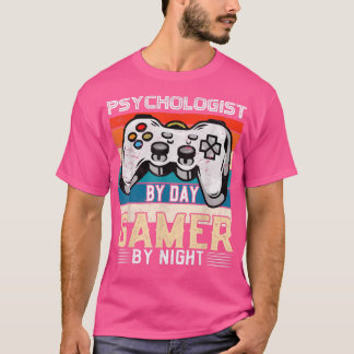 T-shirt Psychologist by day gamer by night video gaming fa
