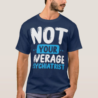 T-shirt Psychologue Pas Votre Psychiatre Moyen Mental