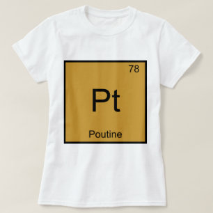 T-shirt Pt - Poutine Funny Chimie Élément Symbole Tee