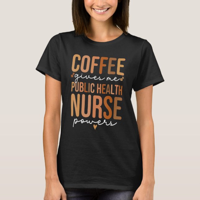 T-shirt Public Health Nurse Coffee  Women Public Health Nu (Devant)