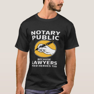 T-shirt Public Notaire Parce Que Les Avocats Ont Besoin De