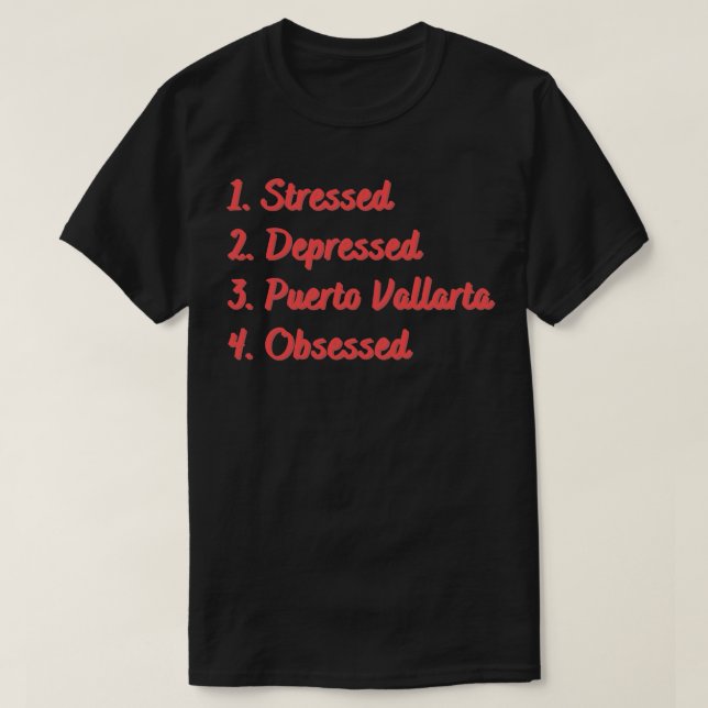 T-shirt Puerto Vallarta, en dépression, obsédée (Design devant)