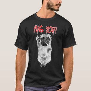 T-shirt Pug You ! Amoureux de chien Pug Ami pour la vie