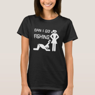 T-shirt Puis-Je Aller Pêcher Un Homme Commence Les Femmes 