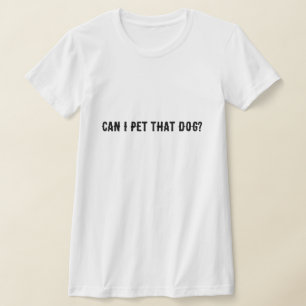 T-shirt Puis-Je Animer Ce Chien ?