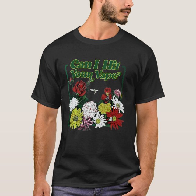 T-shirt Puis-Je Atteindre Votre Fleur Vape (Devant)