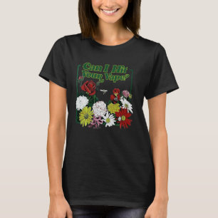 T-shirt Puis-Je Atteindre Votre Fleur Vape