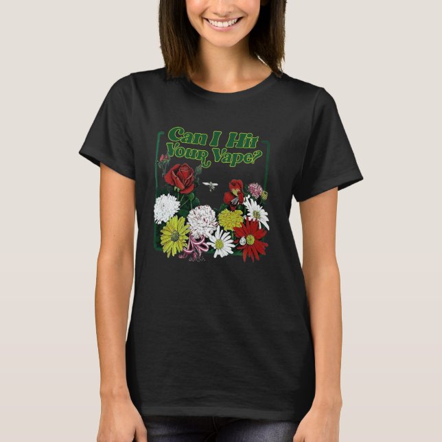 T-shirt Puis-Je Atteindre Votre Fleur Vape (Devant)