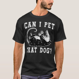 T-shirt Puis-je caresser ce chien Possum Mème drôle de Opo