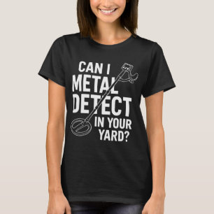 T-shirt Puis-je détecter des métaux dans votre jardin Chas